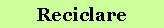 Text Box: Reciclare
